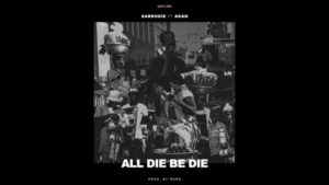 Sarkodie - All Die Be Die ft. Akan