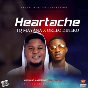 TQ Mayana ft Orleo Dinero - Heartache