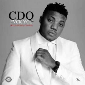 CDQ x Kizz Daniel - Fvck You