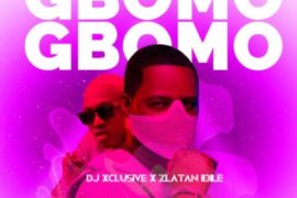 DJ Xclusive ft Zlatan Ibile – Gbomo Gbomo (Music)