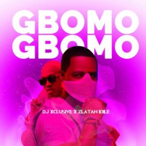 DJ Xclusive ft Zlatan - Gbomo Gbomo