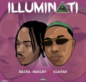 Naira Marley ft Zlatan - Illuminati