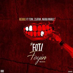Rexxie ft. Zlatan x Teni x Naira Marley - Foti Foyin