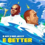 B-Red - E Better ft. Don Jazzy