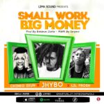 Jhybo ft Chinko Ekun, Lil Frosh - Small Work, Big Money