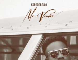Korede Bello – “Mr Vendor”
