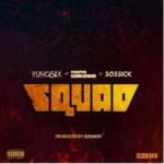 Yung6ix - Squad ft Payper Colene x Sossick