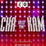 Oritsefemi - Cha Kam