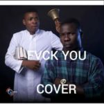 Woli Agba x Dele x Kizz Daniel - Fvck You (Cover)