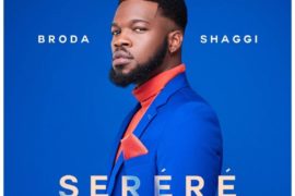 Broda Shaggi – Serere (Mp3 + Video)