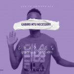 Gabiro Mtu Necesary - Chances (Mp3 + Video)