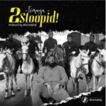 Timaya - 2Stoopid