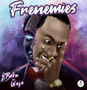 2Baba ft Waje - Frenemies