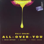 Wale Kwame ft Davido & Kwesi - Arthur All Over You