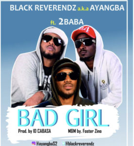 Black Reverendz ft 2Baba - Bad Girl