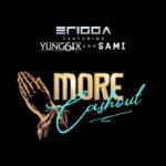 Erigga - More Cash Out ft Yung6ix, Sami