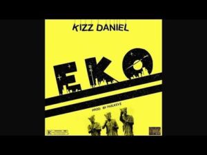 Kizz Daniel - Eko