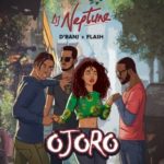 DJ Neptune ft D'Banj & Flash - Ojoro