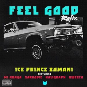 Ice Prince - Feel Good (Remix) ft MI Abaga, Sarkodie