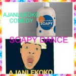 Soapy Dance - Ajanlekoko Comedy