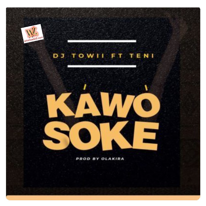 DJ Towii ft Teni - Kawo Soke