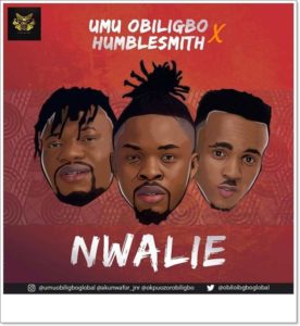 Umu Obiligbo ft. HumbleSmith - Nwalie