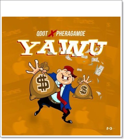 Qdot - Yawu (Yahoo) Ft. Pheragamoe