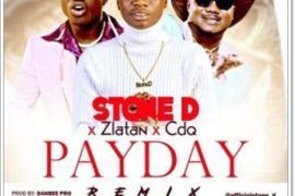 Stone D – PayDay (Remix) ft. Zlatan, CDQ [Mp3 Download]