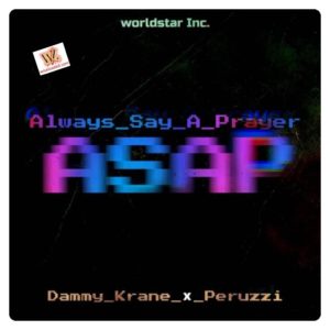 Dammy Krane - Always Say A Prayer (ASAP) ft. Peruzzi