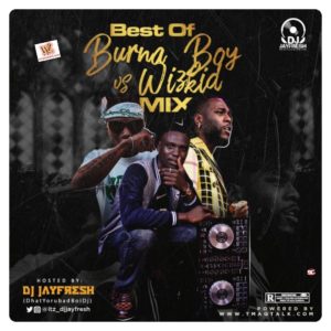 Dj Jayfresh - Best of Burna Boy vs Wizkid (Mixtape Download)