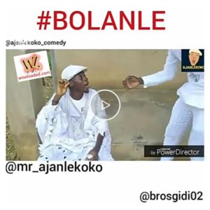 Ajanlekoko Comedy - Bolanle