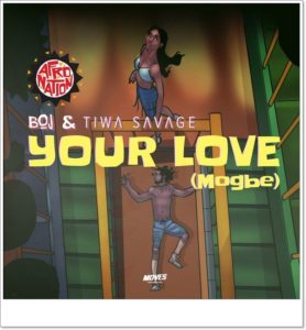 BOJ ft. Tiwa Savage - Your Love (Mogbe)