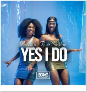 Becca ft. Tiwa Savage - Yes I Do (Music)