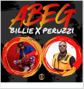 Billi ft Peruzzi - Abeg Abeg