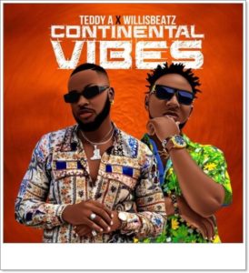 Teddy A ft WillisBeatz - Continental Vibes