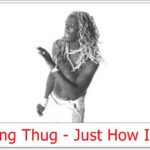 Young Thug - Just How It Is