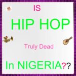 Is Hip Hop Really Dead In Nigeria?