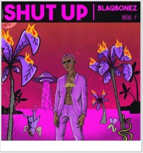 Blaqbonez - Shut Up (Mp3 + Video)