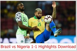 Brazil vs Nigeria 1-1 Highlights (Download Video)