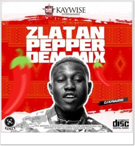 DJ Kaywise - Zlatan Pepper Dem Mix