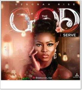 Deborah Rise – The God I Serve