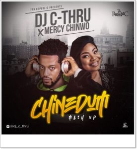 Deejay C Thru x Mercy Chinwo - Chinedum Mash Up