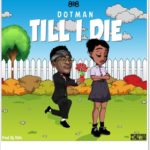 Dotman - Till I Die Mp3 Download