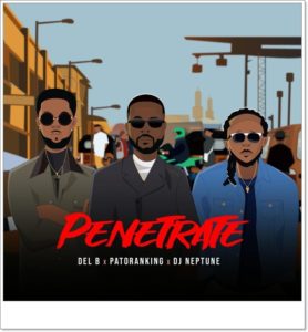 DJ Neptune, Patoranking, Del B - Penetrate