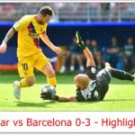 Eibar vs Barcelona 0-3 - Highlights