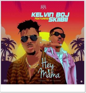 Kelvin Boj ft. Skiibii - Hey Mama