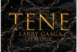 Larry Gaaga ft. Flavour – Tene (Download Mp3)