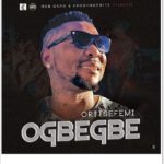 Oritse Femi - Ogbegbe