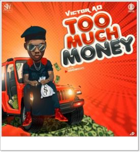 Victor AD - Too Much Money (Mp3 Download)