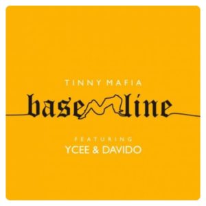 Tinny Mafia ft. Ycee, Davido - Baseline